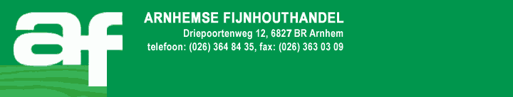 Arnhemse Fijnhouthandel driepoortenweg 12, 6827 BR Arnhem. Tel: 026-3648435   Fax: 026-3630309